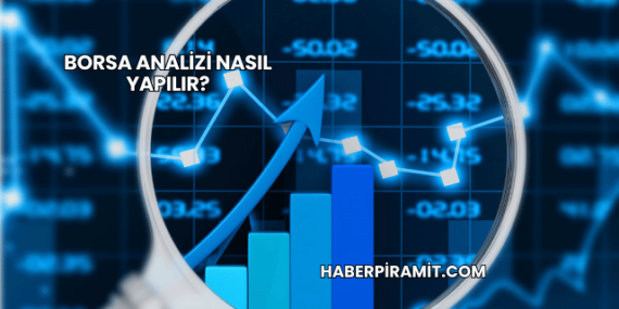 Borsa Analizi Nasıl Yapılır?