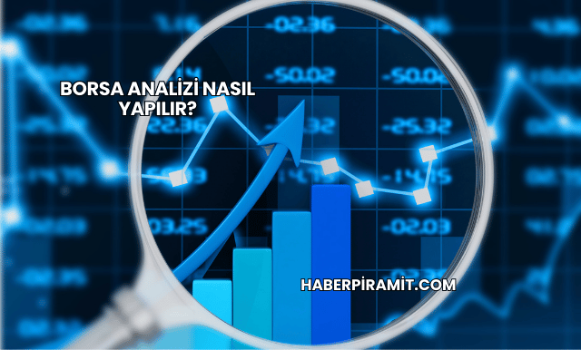 Borsa Analizi Nasıl Yapılır?