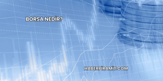 Borsa Nedir?