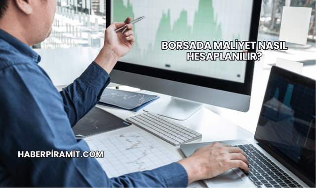 Borsada Maliyet Nasıl Hesaplanılır?