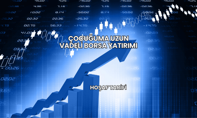 Çocuğuma Uzun Vadeli Borsa Yatırımı