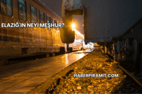 Elazığ'ın Neyi Meşhur?