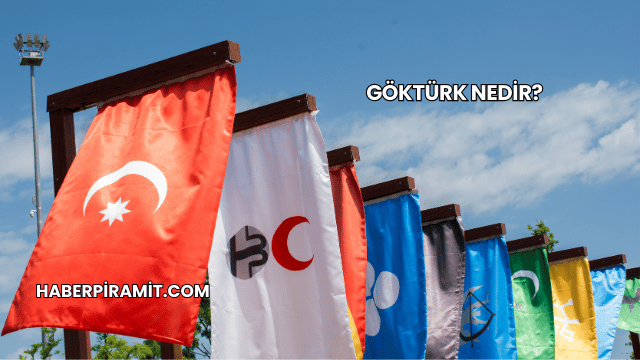 Göktürk Nedir?