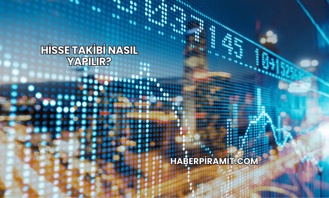 Hisse Takibi Nasıl Yapılır?