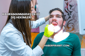 Kahramanmaraş En İyi Diş Hekimleri