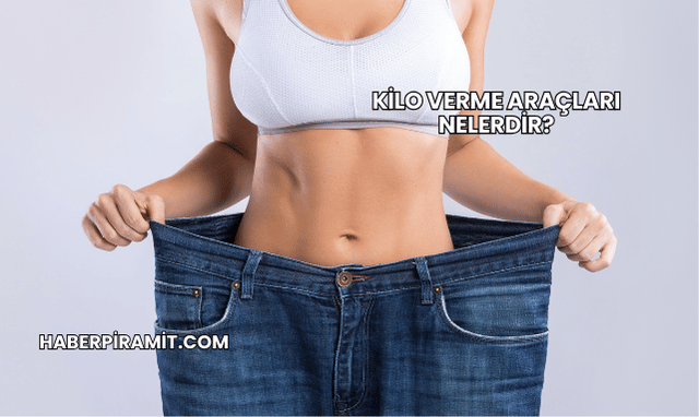 Kilo Verme Araçları Nelerdir?