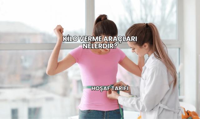 Kilo Verme Araçları Nelerdir?
