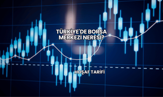 Türkiye'de Borsa Merkezi Neresi?
