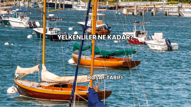 Yelkenliler Ne Kadar?
