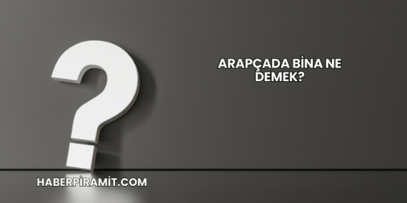 Arapçada Bina Ne Demek?