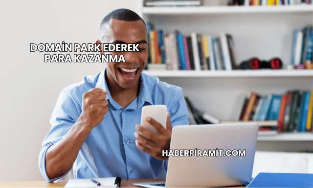 Domain Park Ederek Para Kazanma