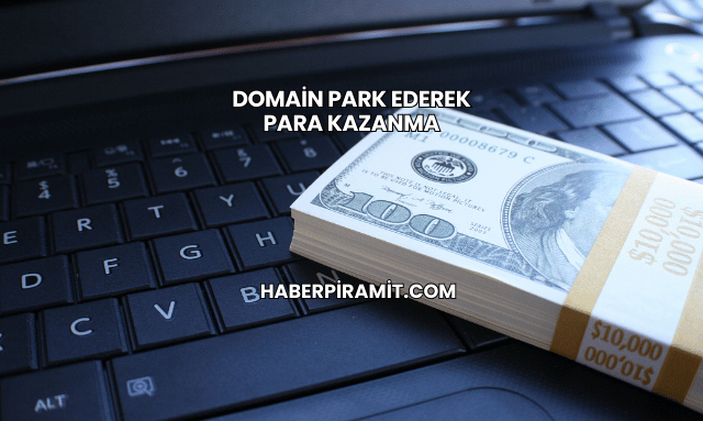 Domain Park Ederek Para Kazanma