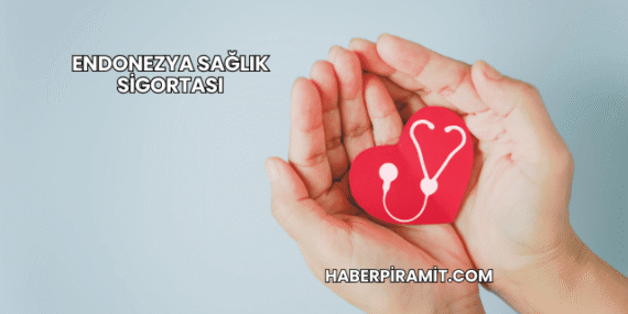 Endonezya Sağlık Sigortası