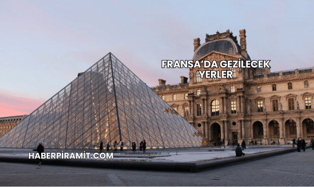 Fransa’da Gezilecek Yerler