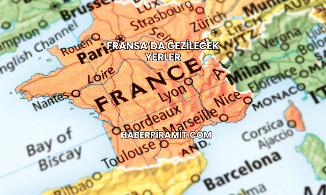 Fransa’da Gezilecek Yerler