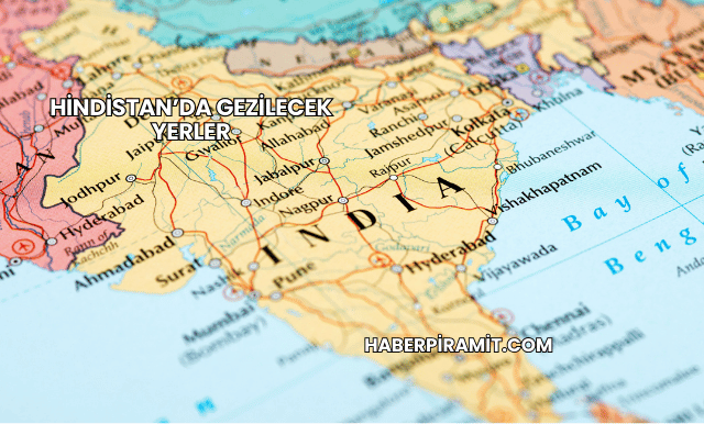 Hindistan’da Gezilecek Yerler