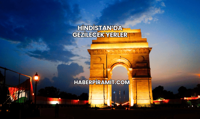Hindistan’da Gezilecek Yerler