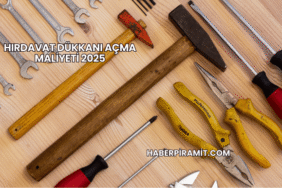 Hırdavat Dükkanı Açma Maliyeti 2025