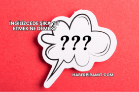 İngilizcede Şikayet Etmek Ne Demek?