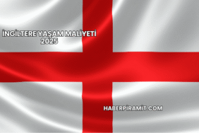 İngiltere Yaşam Maliyeti 2025