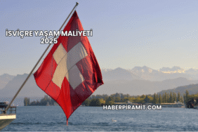 İsviçre Yaşam Maliyeti 2025