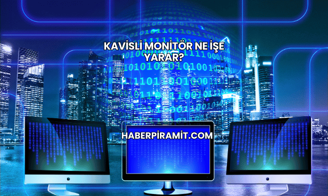 Kavisli Monitör Ne İşe Yarar?
