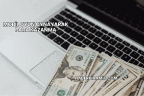 Mobil Oyun Oynayarak Para Kazanma