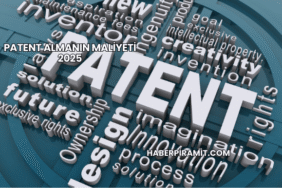 Patent Almanın Maliyeti 2025