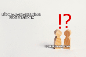 Rüyada Dalgalı Denizde Gemiyle Gitmek