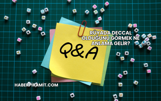 Rüyada Deccal Olduğunu Görmek Ne Anlama Gelir?