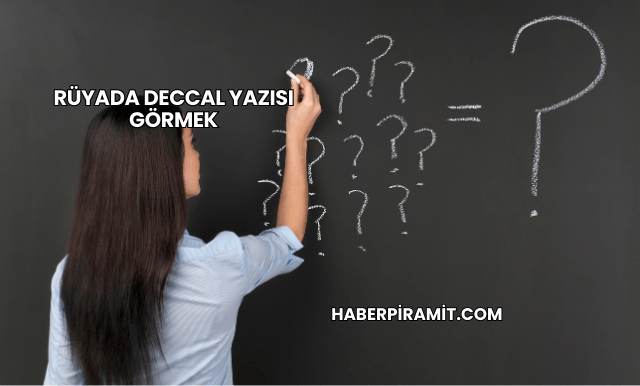 Rüyada Deccal Yazısı Görmek