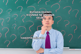 Rüyada Dilenci Kovmak Ne Anlama Gelir?