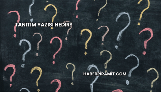 Tanıtım Yazısı Nedir?