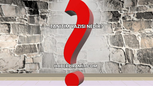 Tanıtım Yazısı Nedir?