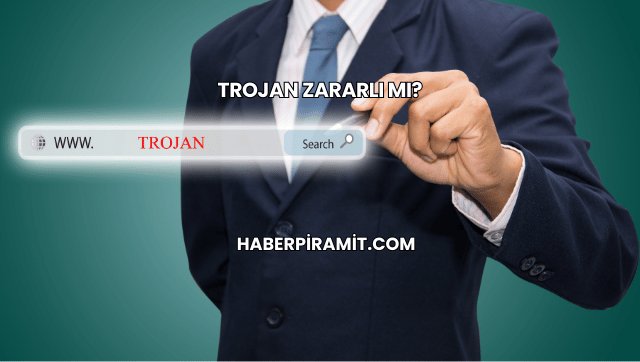 Trojan Zararlı mı?