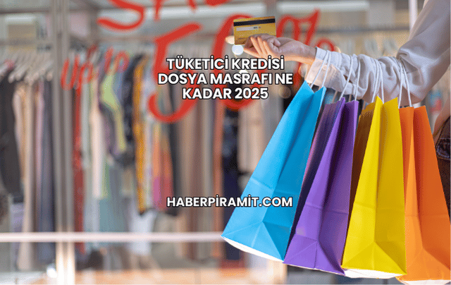 Tüketici Kredisi Dosya Masrafı Ne Kadar 2025