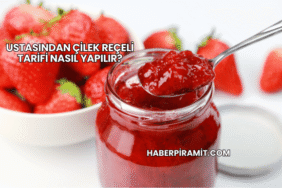 Ustasından Çilek Reçeli Tarifi Nasıl Yapılır?