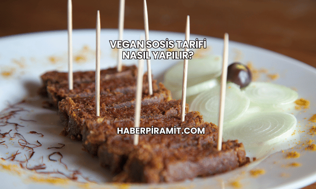 Vegan Sosis Tarifi Nasıl Yapılır?
