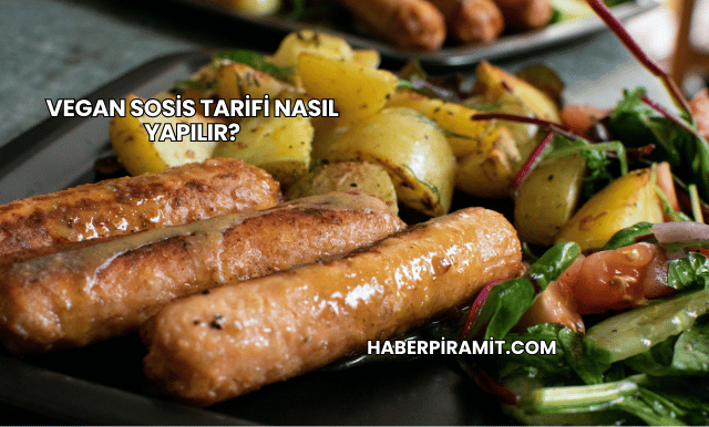 Vegan Sosis Tarifi Nasıl Yapılır?