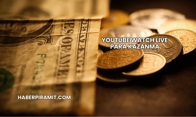 YouTube Watch Live Para Kazanma