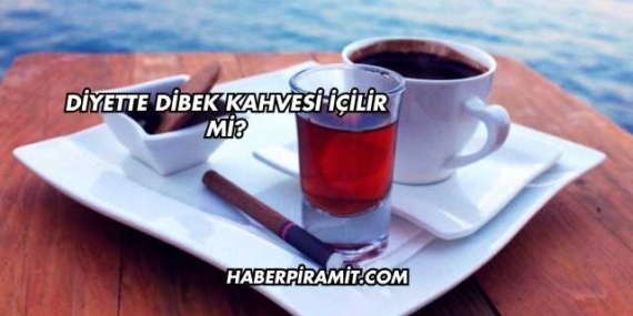 Diyette Dibek Kahvesi İçilir mi?