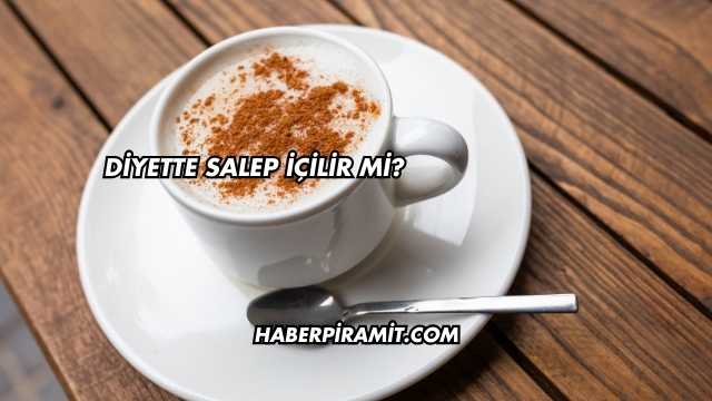 Diyette Salep İçilir mi?