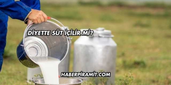 Diyette Süt İçilir mi?