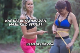 Kas Kaybı Yaşamadan Nasıl Kilo Verilir?