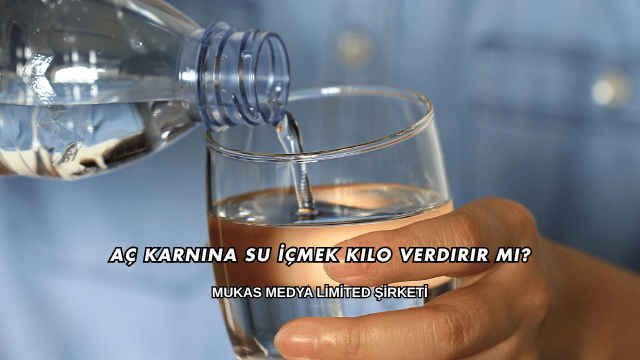 Aç Karnına Su İçmek Kilo Verdirir mi?
