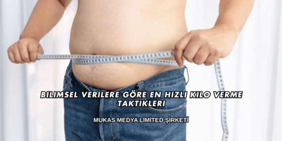 Bilimsel Verilere Göre En Hızlı Kilo Verme Taktikleri