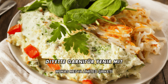 Diyette Garnitür Yenir mi?