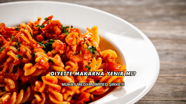 Diyette Makarna Yenir mi?