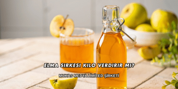 Elma Sirkesi Kilo Verdirir mi?
