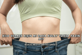 Kilo Vermek Kışın mı Daha Kolay Yoksa Yazın mı?